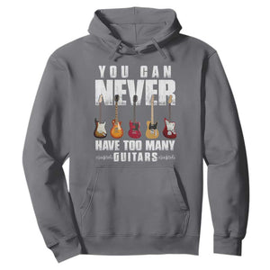 Funny Guitarist Hoodie You Can Never Have Too Many Guitars Music Life TS10 Charcoal Print Your Wear
