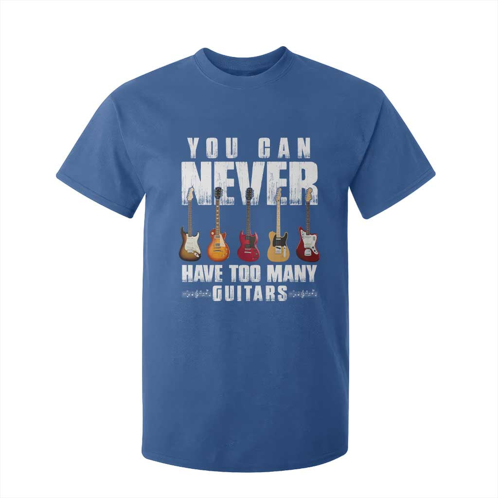 Funny Guitarist T Shirt For Kid You Can Never Have Too Many Guitars Music Life TS10 Royal Blue Print Your Wear