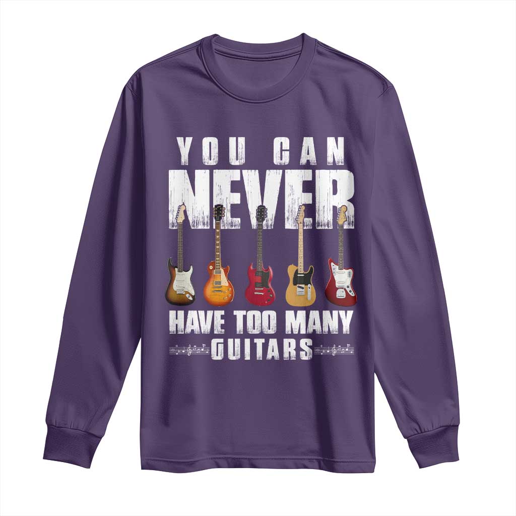 Funny Guitarist Long Sleeve Shirt You Can Never Have Too Many Guitars Music Life TS10 Purple Print Your Wear
