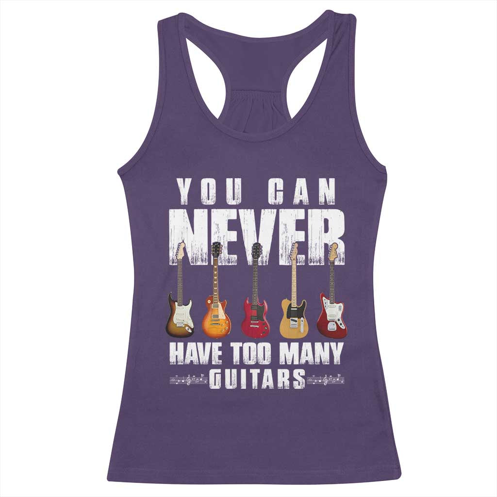 Funny Guitarist Racerback Tank Top You Can Never Have Too Many Guitars Music Life TS10 Purple Print Your Wear