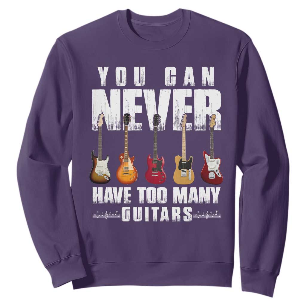Funny Guitarist Sweatshirt You Can Never Have Too Many Guitars Music Life TS10 Purple Print Your Wear