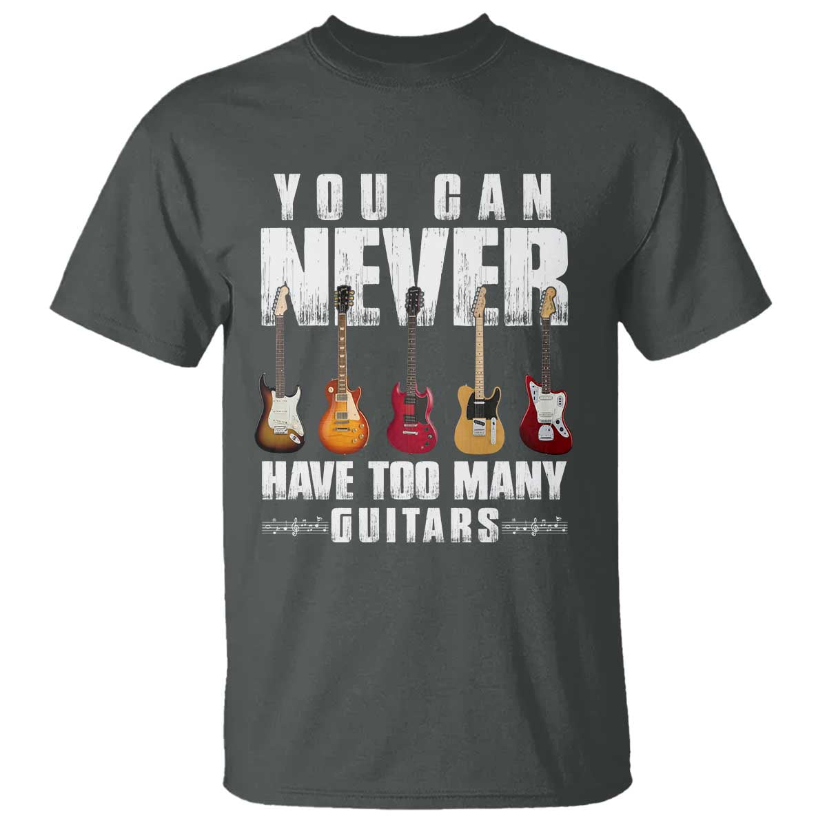 Funny Guitarist T Shirt You Can Never Have Too Many Guitars Music Life TS10 Dark Heather Print Your Wear