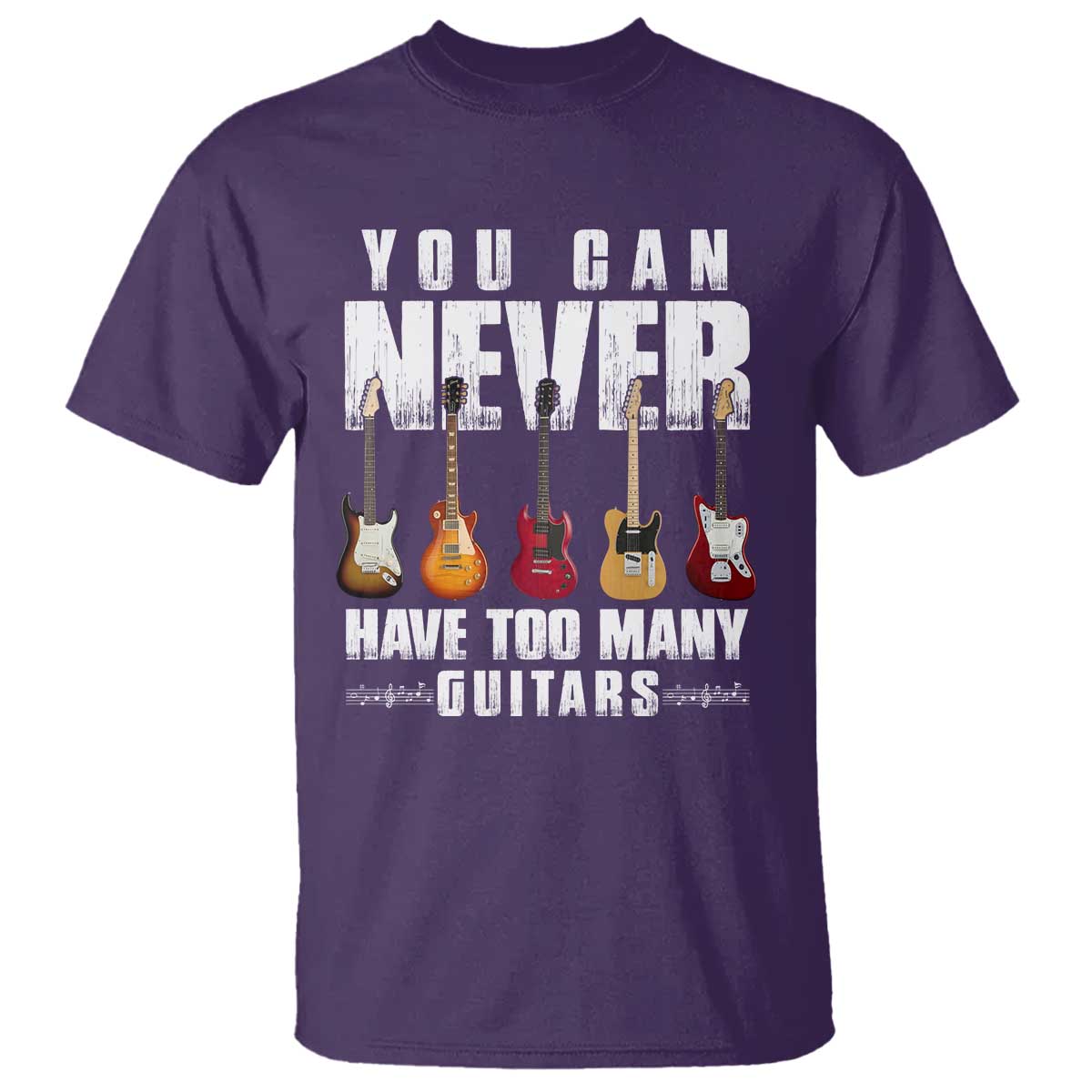 Funny Guitarist T Shirt You Can Never Have Too Many Guitars Music Life TS10 Purple Print Your Wear