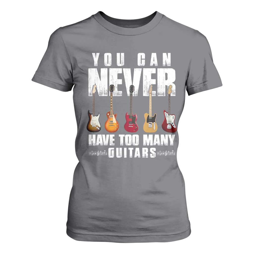 Funny Guitarist T Shirt For Women You Can Never Have Too Many Guitars Music Life TS10 Charcoal Print Your Wear