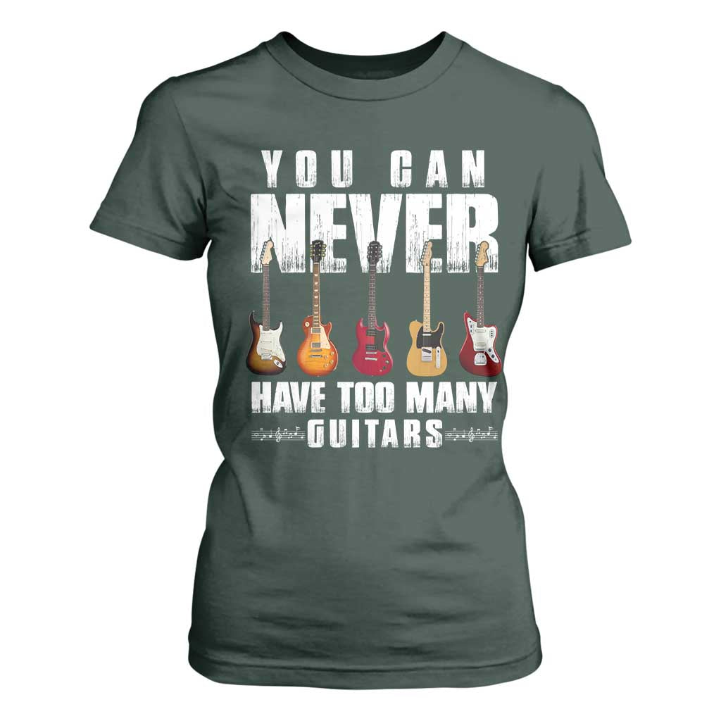 Funny Guitarist T Shirt For Women You Can Never Have Too Many Guitars Music Life TS10 Dark Forest Green Print Your Wear