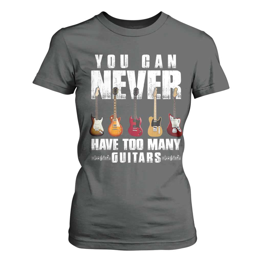 Funny Guitarist T Shirt For Women You Can Never Have Too Many Guitars Music Life TS10 Dark Heather Print Your Wear