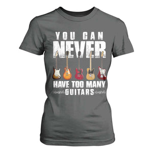 Funny Guitarist T Shirt For Women You Can Never Have Too Many Guitars Music Life TS10 Dark Heather Print Your Wear