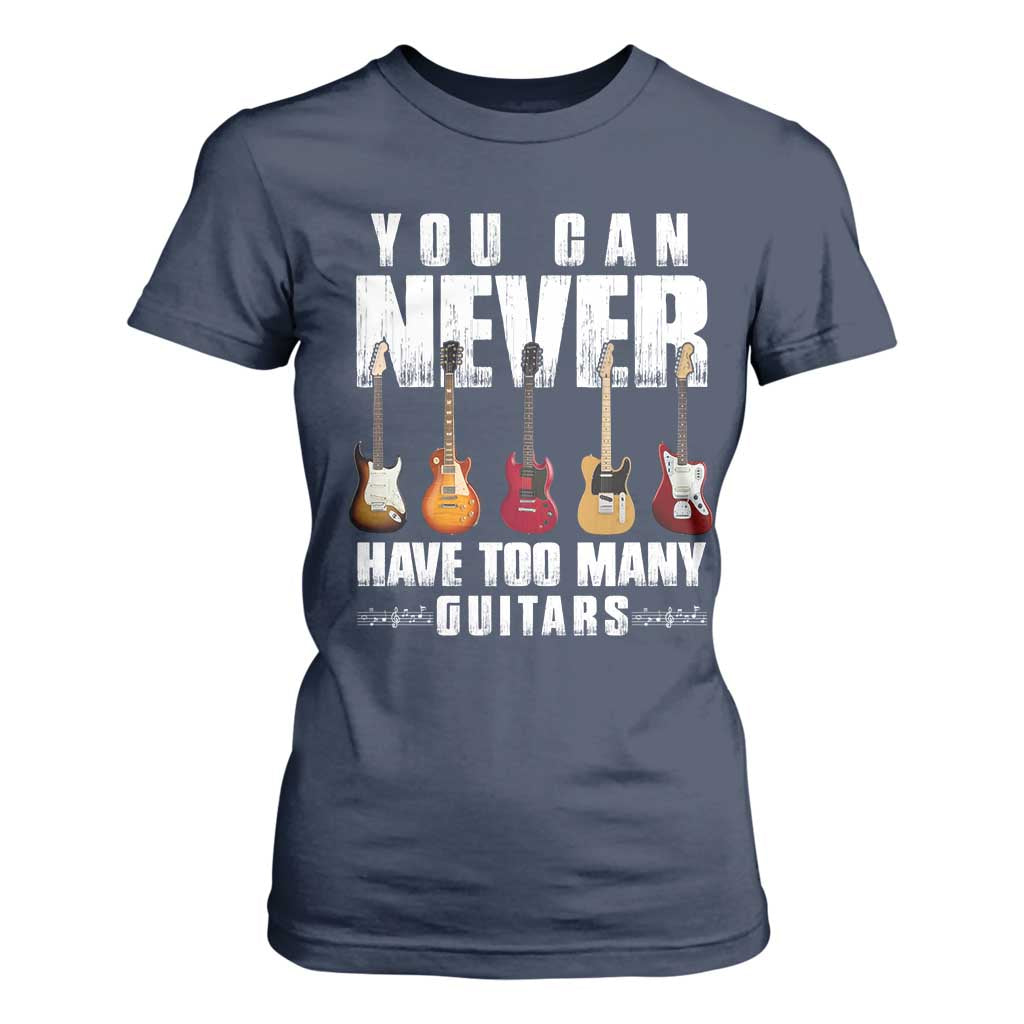 Funny Guitarist T Shirt For Women You Can Never Have Too Many Guitars Music Life TS10 Navy Print Your Wear