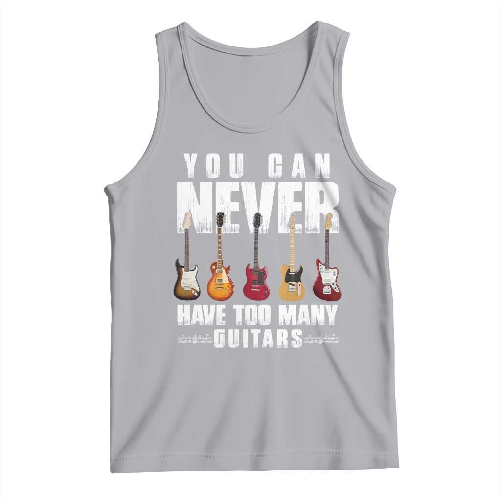 Funny Guitarist Tank Top You Can Never Have Too Many Guitars Music Life TS10 Athletic Heather Print Your Wear