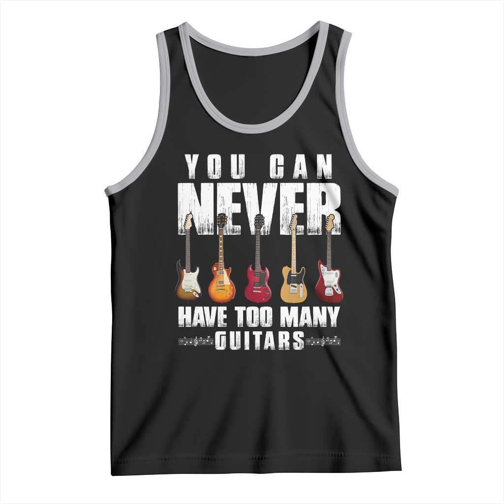 Funny Guitarist Tank Top You Can Never Have Too Many Guitars Music Life TS10 Black Athletic Heather Print Your Wear
