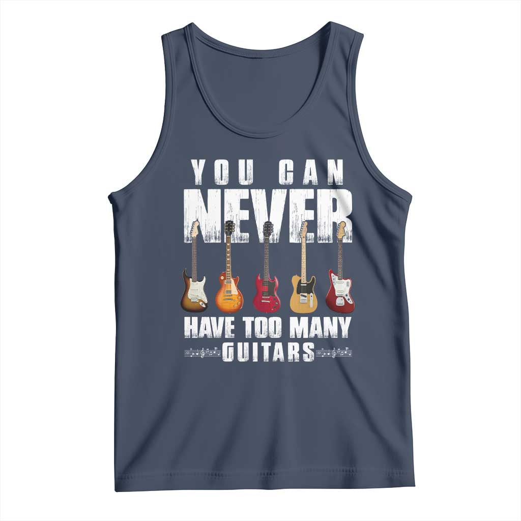 Funny Guitarist Tank Top You Can Never Have Too Many Guitars Music Life TS10 Navy Print Your Wear