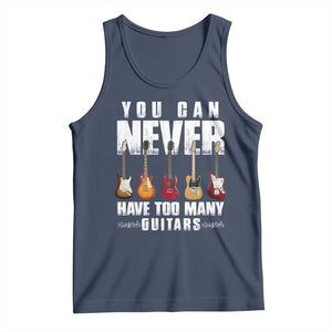 Funny Guitarist Tank Top You Can Never Have Too Many Guitars Music Life TS10 Navy Print Your Wear
