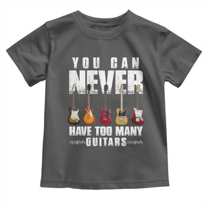 Funny Guitarist Toddler T Shirt You Can Never Have Too Many Guitars Music Life TS10 Dark Heather Print Your Wear