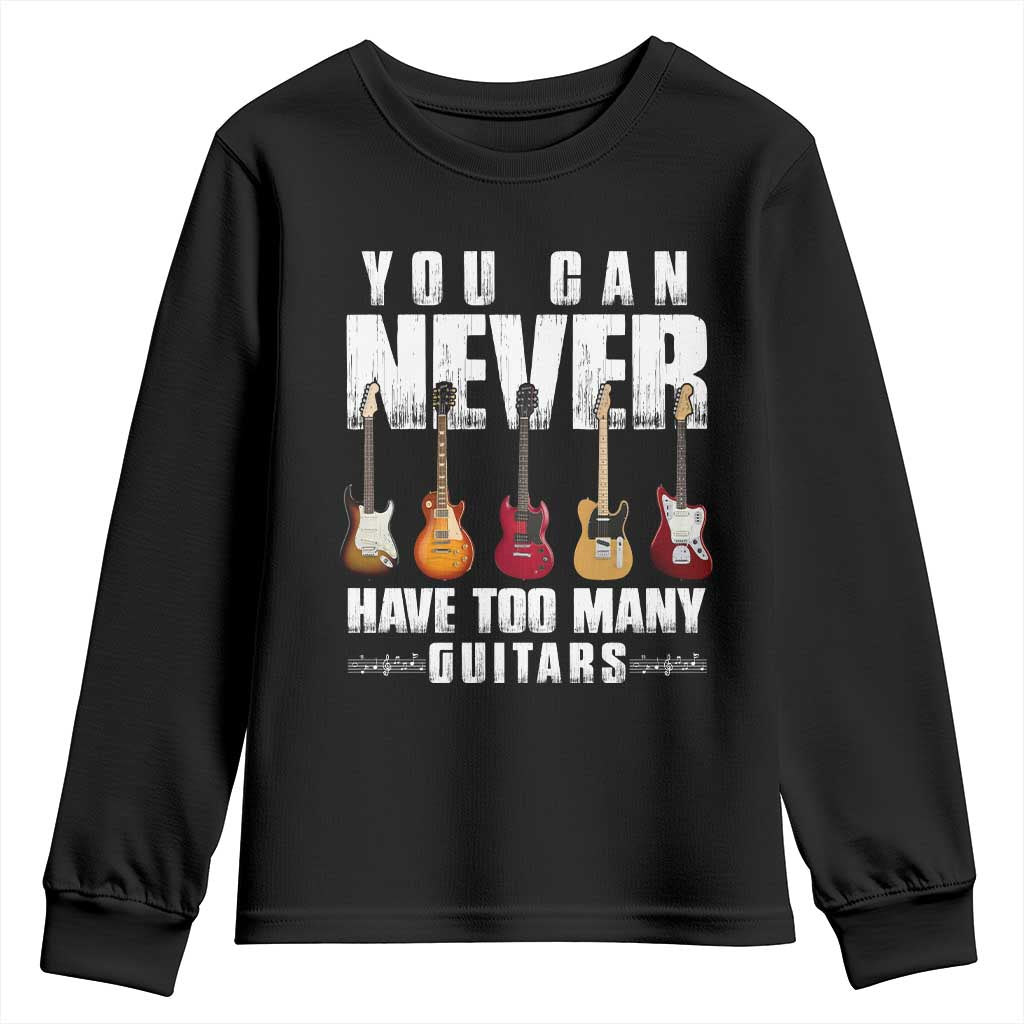 Funny Guitarist Youth Sweatshirt You Can Never Have Too Many Guitars Music Life TS10 Black Print Your Wear