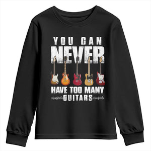 Funny Guitarist Youth Sweatshirt You Can Never Have Too Many Guitars Music Life TS10 Black Print Your Wear