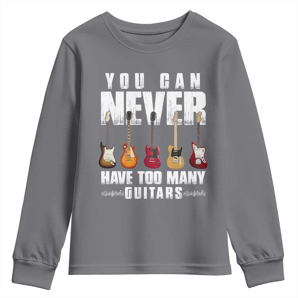 Funny Guitarist Youth Sweatshirt You Can Never Have Too Many Guitars Music Life TS10 Charcoal Print Your Wear