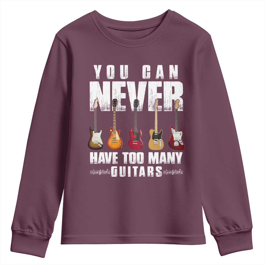 Funny Guitarist Youth Sweatshirt You Can Never Have Too Many Guitars Music Life TS10 Maroon Print Your Wear