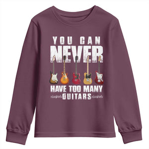 Funny Guitarist Youth Sweatshirt You Can Never Have Too Many Guitars Music Life TS10 Maroon Print Your Wear