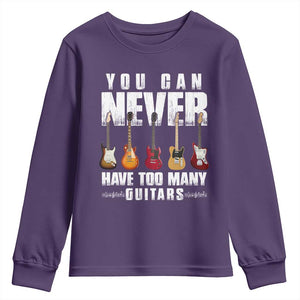 Funny Guitarist Youth Sweatshirt You Can Never Have Too Many Guitars Music Life TS10 Purple Print Your Wear