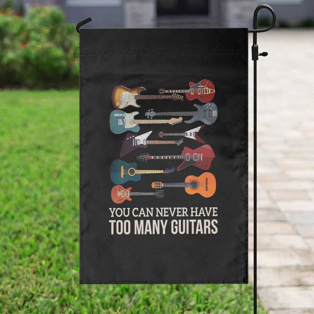 Funny Guitarist Garden Flag You Can Never Have Too Many Guitars Vintage Guitar Lineup TS10 Print Your Wear