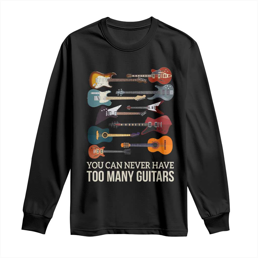 Funny Guitarist Long Sleeve Shirt You Can Never Have Too Many Guitars Vintage Guitar Lineup TS10 Black Print Your Wear