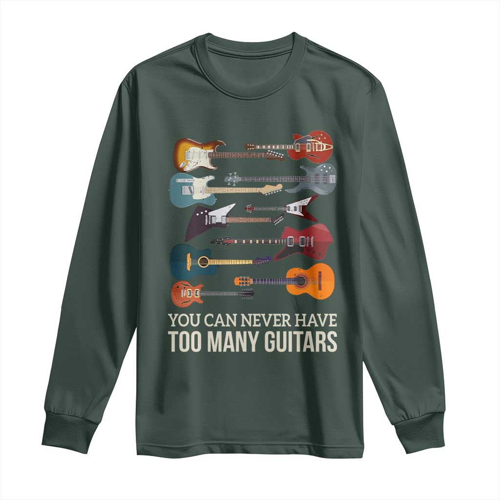 Funny Guitarist Long Sleeve Shirt You Can Never Have Too Many Guitars Vintage Guitar Lineup TS10 Dark Forest Green Print Your Wear