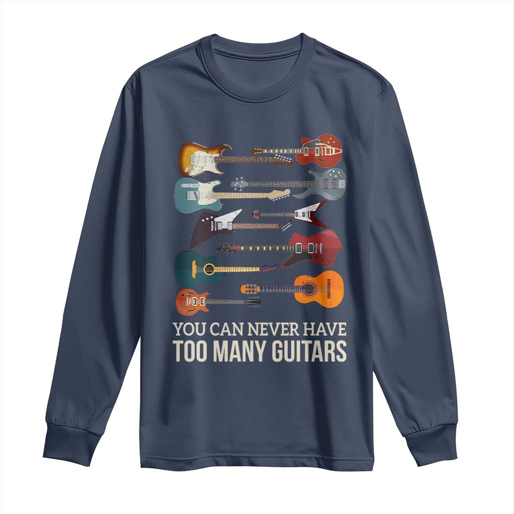 Funny Guitarist Long Sleeve Shirt You Can Never Have Too Many Guitars Vintage Guitar Lineup TS10 Navy Print Your Wear