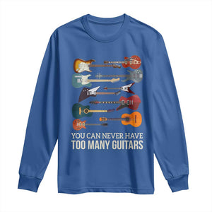 Funny Guitarist Long Sleeve Shirt You Can Never Have Too Many Guitars Vintage Guitar Lineup TS10 Royal Blue Print Your Wear