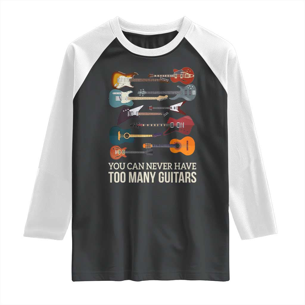 Funny Guitarist Raglan Shirt You Can Never Have Too Many Guitars Vintage Guitar Lineup TS10 Black White Print Your Wear