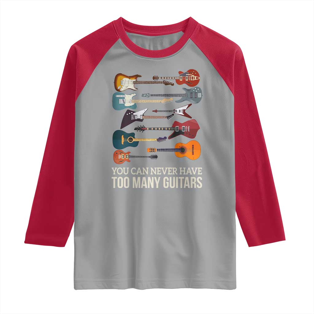 Funny Guitarist Raglan Shirt You Can Never Have Too Many Guitars Vintage Guitar Lineup TS10 Sport Gray Red Print Your Wear