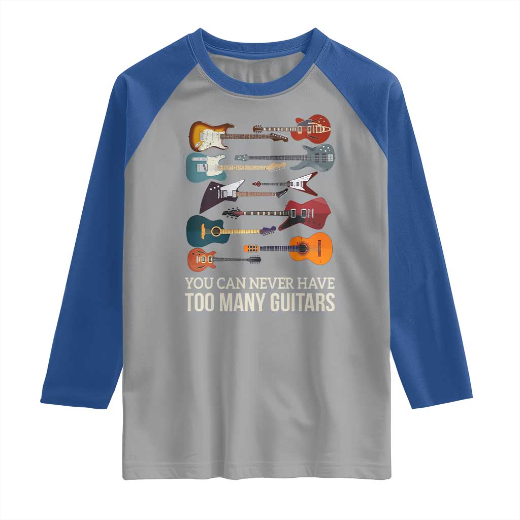 Funny Guitarist Raglan Shirt You Can Never Have Too Many Guitars Vintage Guitar Lineup TS10 Sport Gray Royal Print Your Wear