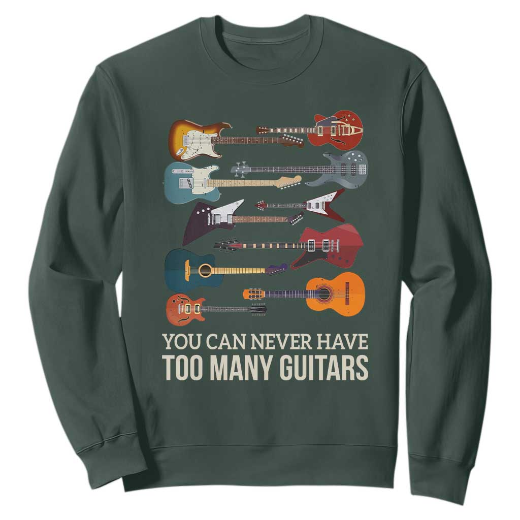 Funny Guitarist Sweatshirt You Can Never Have Too Many Guitars Vintage Guitar Lineup TS10 Dark Forest Green Print Your Wear