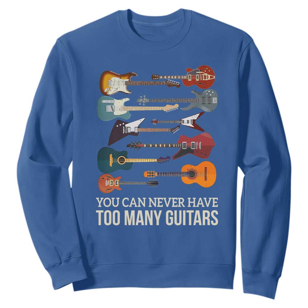 Funny Guitarist Sweatshirt You Can Never Have Too Many Guitars Vintage Guitar Lineup TS10 Royal Blue Print Your Wear