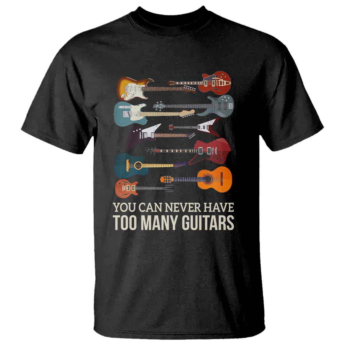 Funny Guitarist T Shirt You Can Never Have Too Many Guitars Vintage Guitar Lineup TS10 Black Print Your Wear