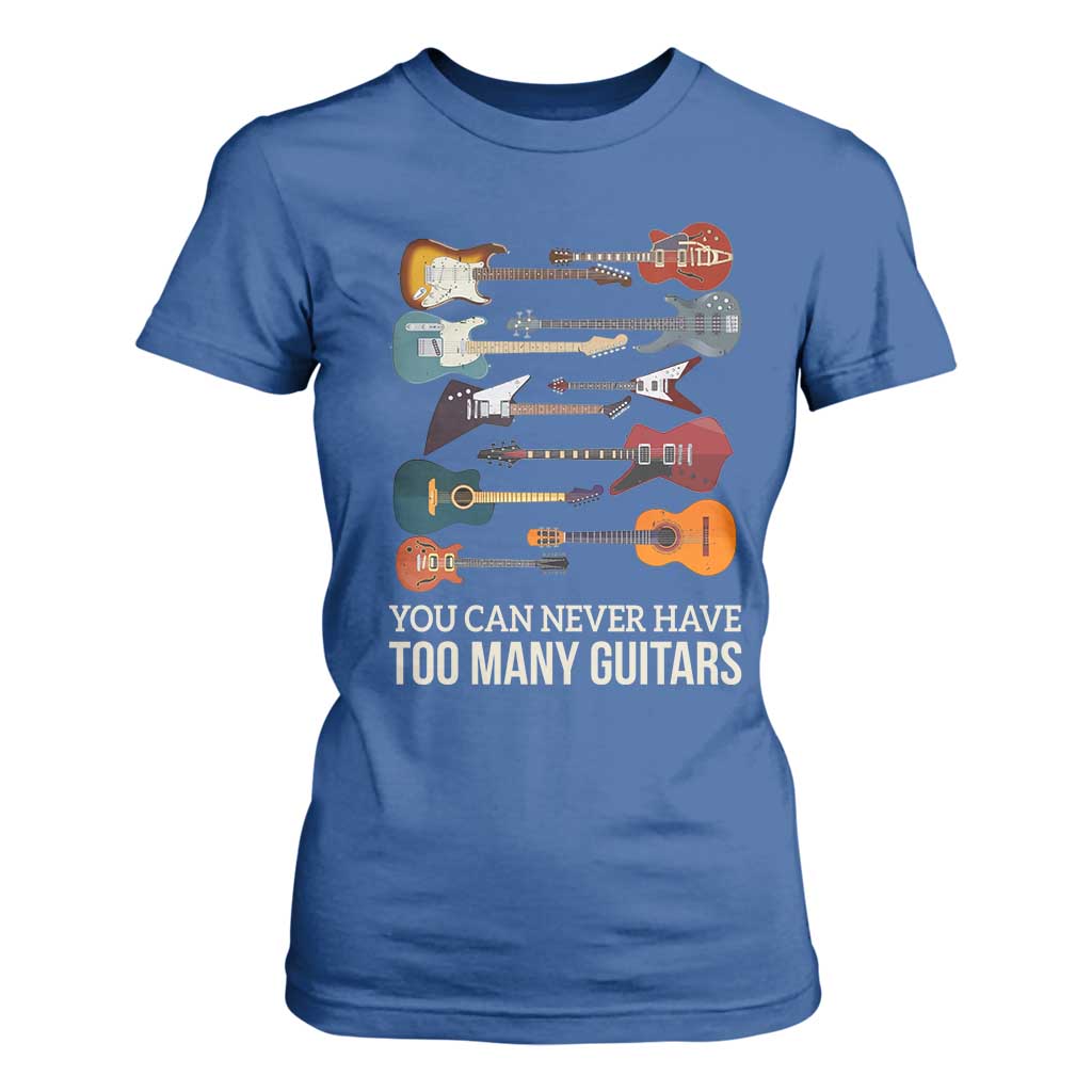 Funny Guitarist T Shirt For Women You Can Never Have Too Many Guitars Vintage Guitar Lineup TS10 Royal Blue Print Your Wear