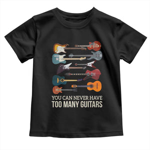 Funny Guitarist Toddler T Shirt You Can Never Have Too Many Guitars Vintage Guitar Lineup TS10 Black Print Your Wear