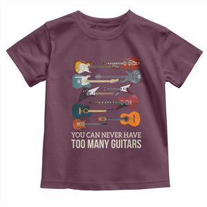 Funny Guitarist Toddler T Shirt You Can Never Have Too Many Guitars Vintage Guitar Lineup TS10 Maroon Print Your Wear