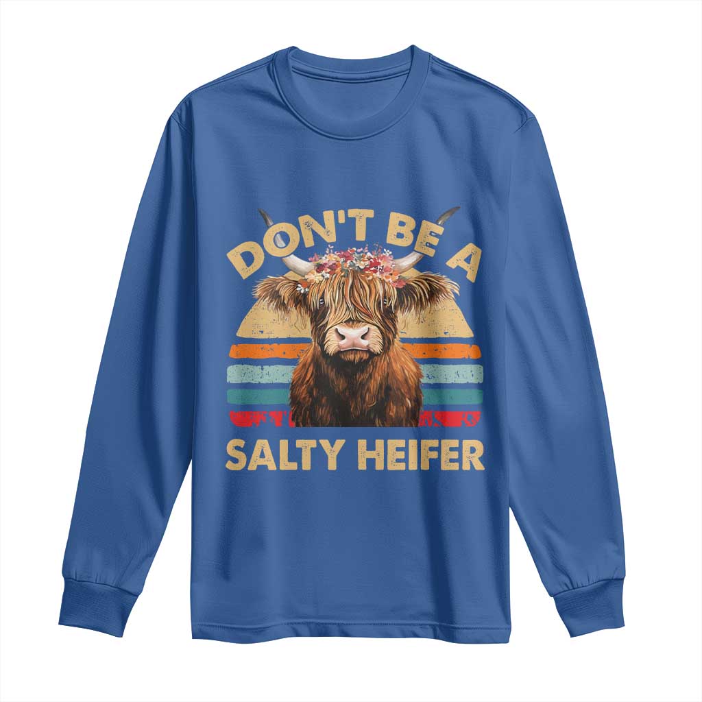 Highland Cow Long Sleeve Shirt Dont Be A Salty Heifer TS10 Royal Blue Print Your Wear