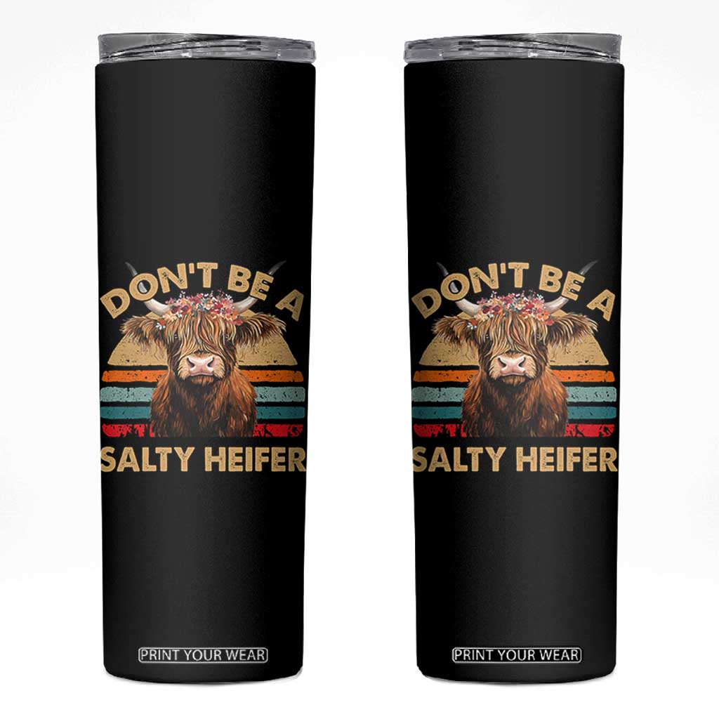 Highland Cow Skinny Tumbler Dont Be A Salty Heifer TS10 Black Print Your Wear