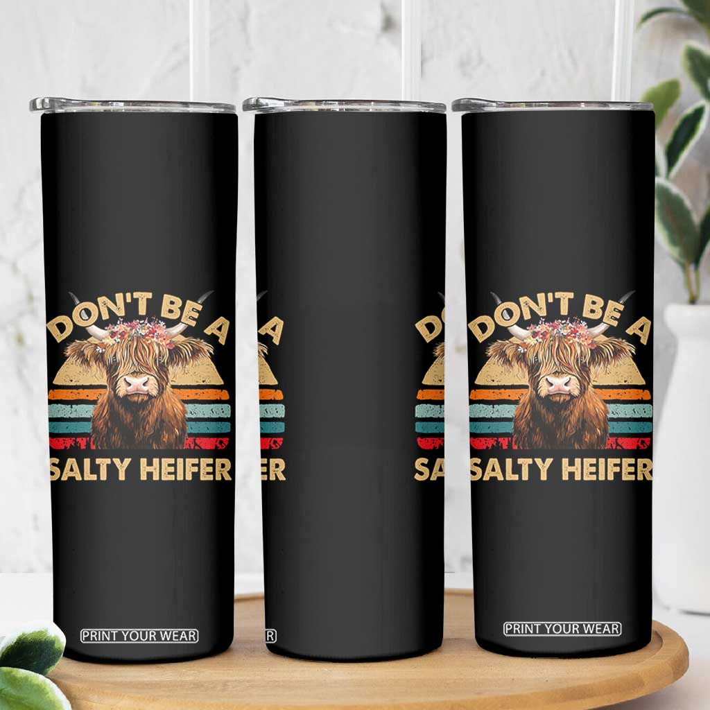 Highland Cow Skinny Tumbler Dont Be A Salty Heifer TS10 Print Your Wear