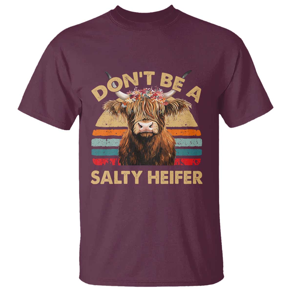 Highland Cow T Shirt Dont Be A Salty Heifer TS10 Maroon Print Your Wear