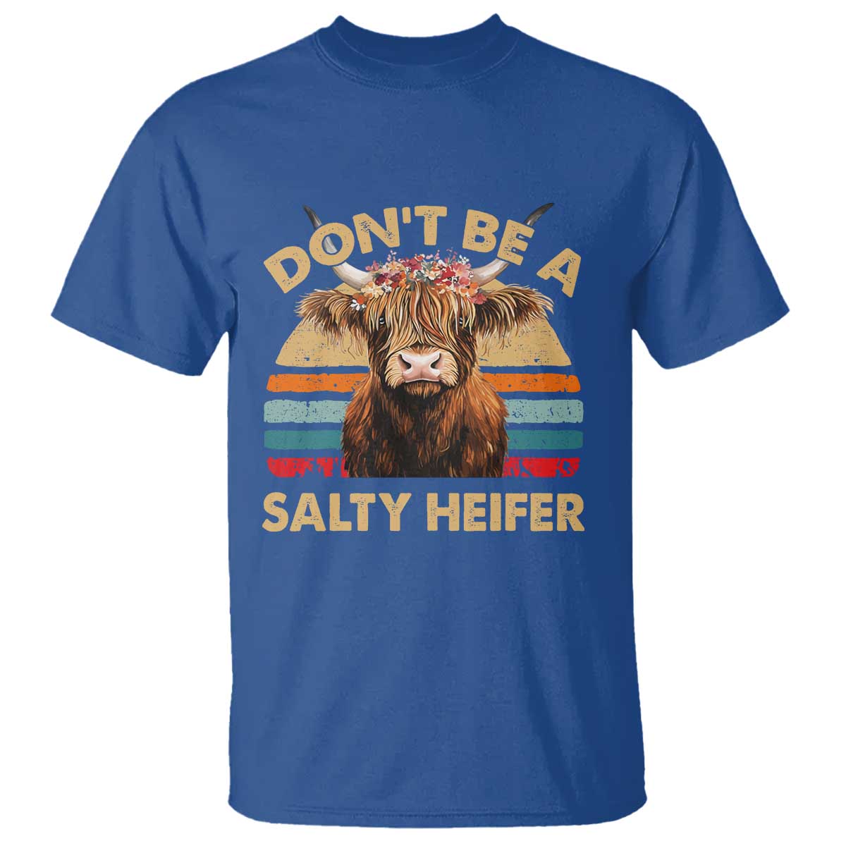 Highland Cow T Shirt Dont Be A Salty Heifer TS10 Royal Blue Print Your Wear