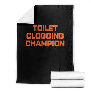 Toilet Clogging Champion Throw Blanket Funny Dirty Saying TS10 Black Print Your Wear