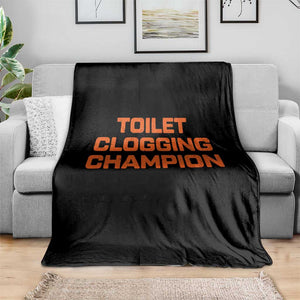 Toilet Clogging Champion Throw Blanket Funny Dirty Saying TS10 Print Your Wear