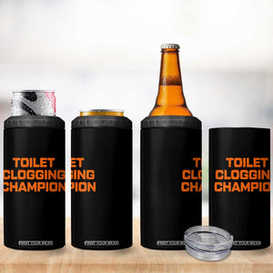 Toilet Clogging Champion 4 in 1 Can Cooler Tumbler Funny Dirty Saying TS10 Print Your Wear