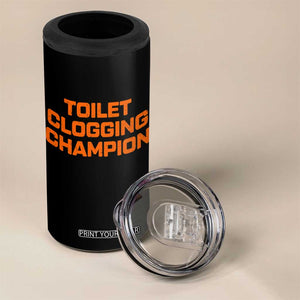 Toilet Clogging Champion 4 in 1 Can Cooler Tumbler Funny Dirty Saying TS10 Print Your Wear