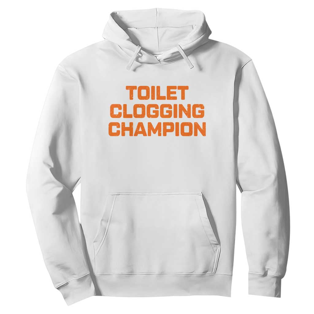Toilet Clogging Champion Hoodie Funny Dirty Saying TS10 White Print Your Wear