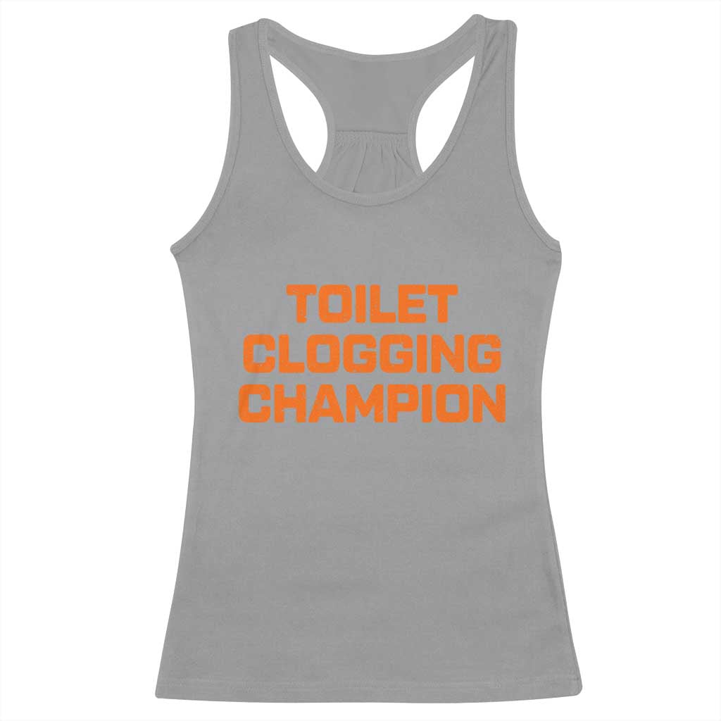 Toilet Clogging Champion Racerback Tank Top Funny Dirty Saying TS10 Sport Gray Print Your Wear