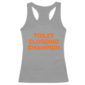 Toilet Clogging Champion Racerback Tank Top Funny Dirty Saying TS10 Sport Gray Print Your Wear