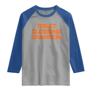 Toilet Clogging Champion Raglan Shirt Funny Dirty Saying TS10 Sport Gray Royal Print Your Wear